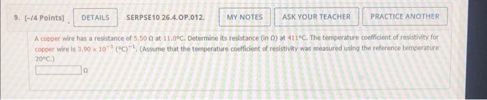 Details Serpse10 26 4 Op 012 Practice Another A Copper Wire Has A Resistance Of 5 500 At 11 0 C Determine Its Resistan 1