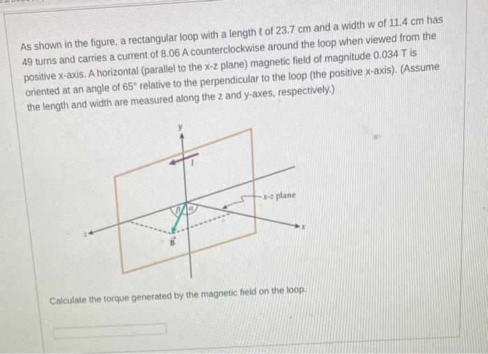 As Shown In The Figure A Rectangular Loop With A Length Of 23 7 Cm And A Width W Of 11 4 Cm Has 49 Turns And Carries A 1
