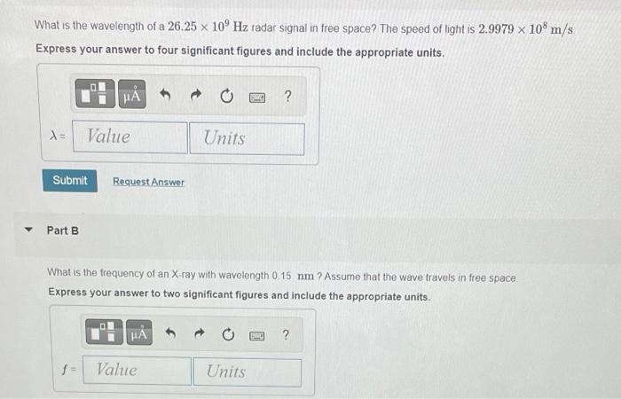 What Is The Wavelength Of A 26 25 X 10 Hz Radar Signal In Free Space The Speed Of Light Is 2 9979 X 108 M S Express Y 1