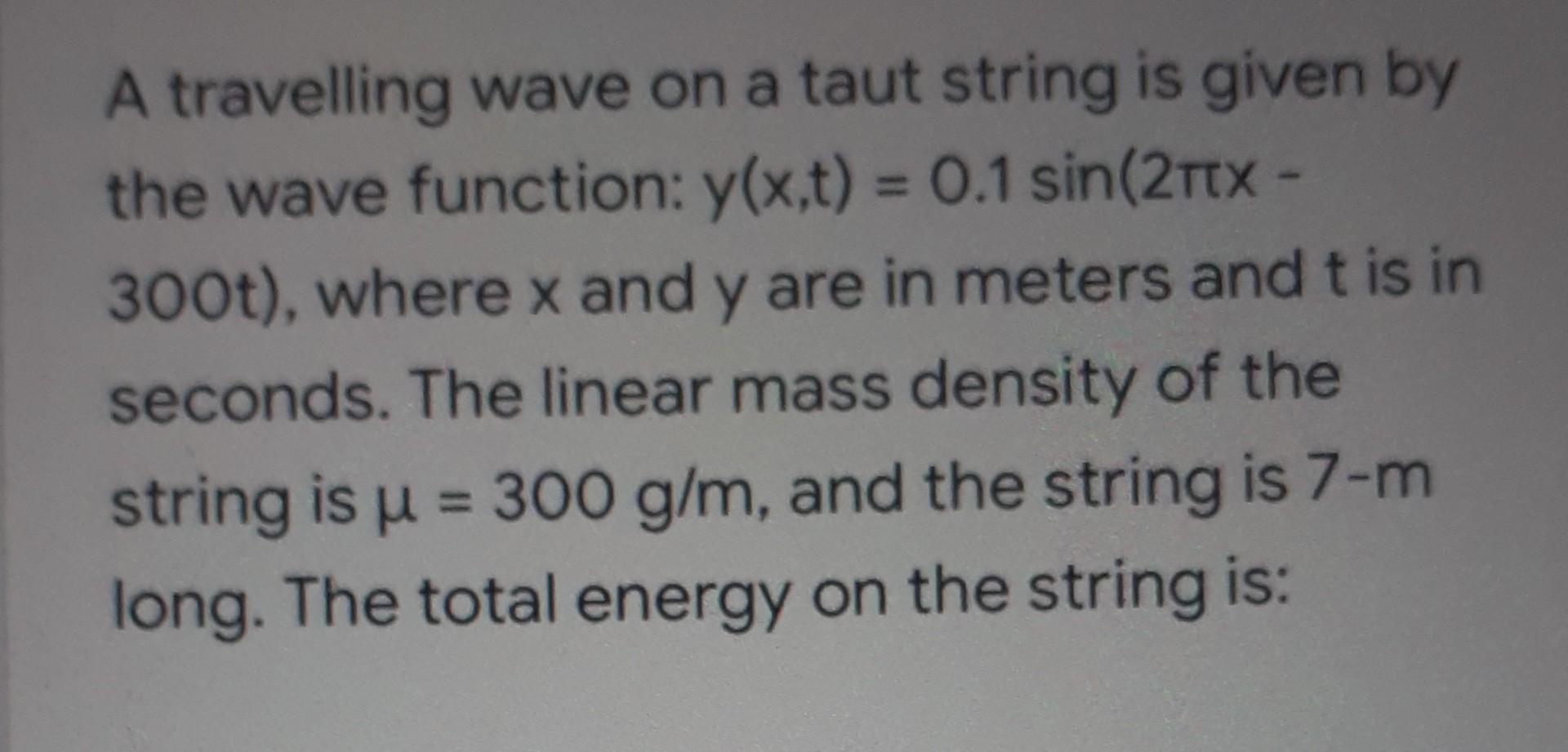 A Travelling Wave On A Taut String Is Given By The Wave Function Y X T 0 1 Sin 2ttx 300t Where X And Y Are In Me 1