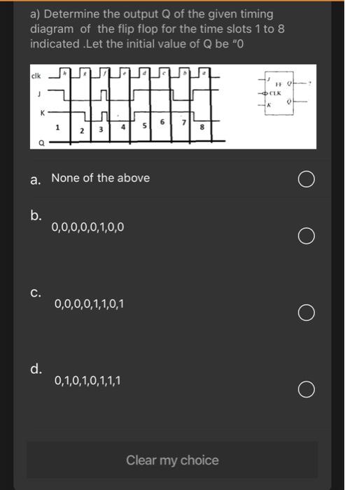 A Determine The Output Q Of The Given Timing Diagram Of The Flip Flop For The Time Slots 1 To 8 Indicated Let The Initi 1