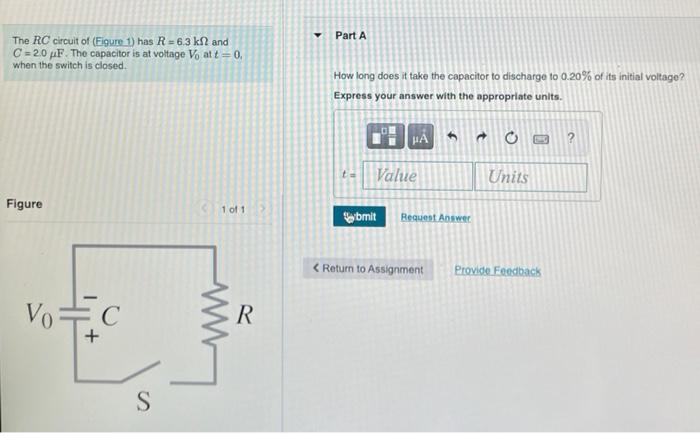 The Rc Circuit Of Figure 1 Has R 6 3 K2 And C 2 0 F The Capacitor Is At Voltage Vo At T 0 When The Switch Is Clo 1