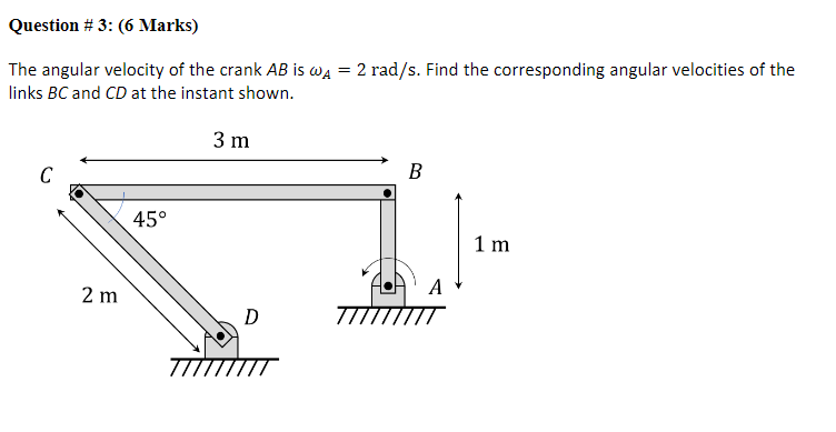 Question 3 6 Marks The Angular Velocity Of The Crank Ab Is Wa 2 Rad S Find The Corresponding Angular Velocities O 1