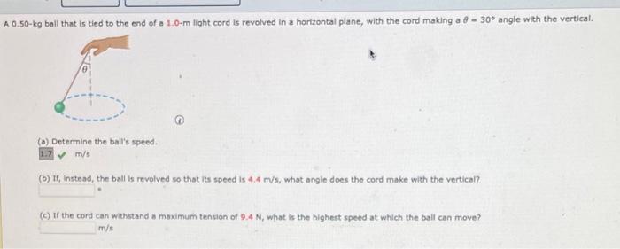 A 0 50 Kg Ball That Is Tied To The End Of A 1 0 M Light Cord Is Revolved In A Horizontal Plane With The Cord Making A 8 1