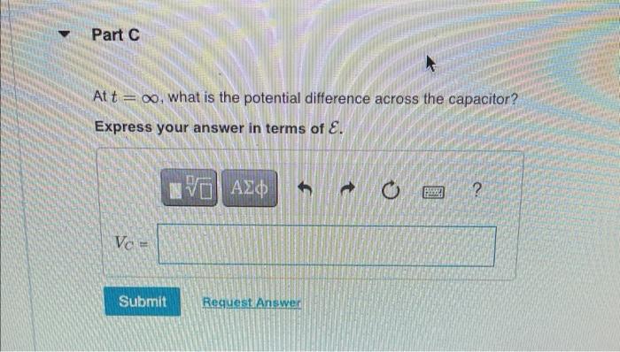 Part B Find Values I1 I2 I3 At T Infinty Part C At T Infinty What Is The Potential Difference Across The Capacito 3