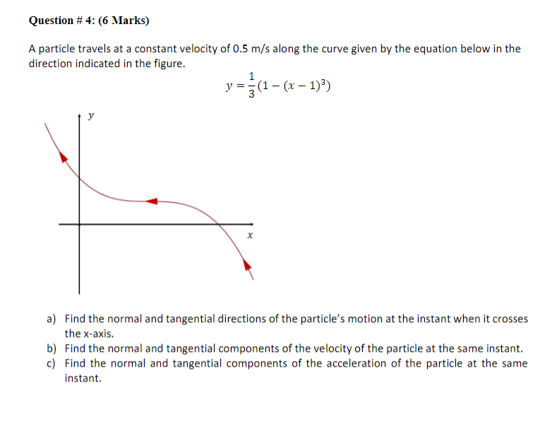Question 4 6 Marks A Particle Travels At A Constant Velocity Of 0 5 M S Along The Curve Given By The Equation Below 1