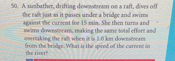 50 A Sunbather Drifting Downstream On A Raft Dives Off The Raft Just As It Passes Under A Bridge And Swims Against Th 1