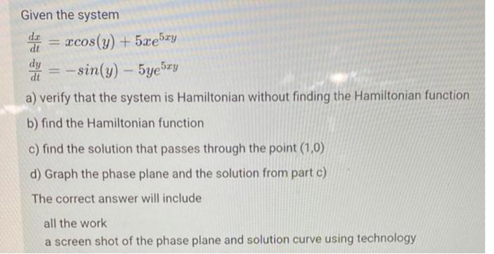 Given The System Xcos Y 5xe5zy Dt Dy Sin Y 5yery Dt A Verify That The System Is Hamiltonian Without Finding The 1
