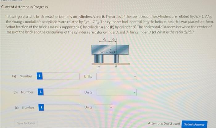 Current Attempt In Progress In The Figure A Lead Brick Rests Horizontally On Cylinders A And B The Areas Of The Top Fa 1