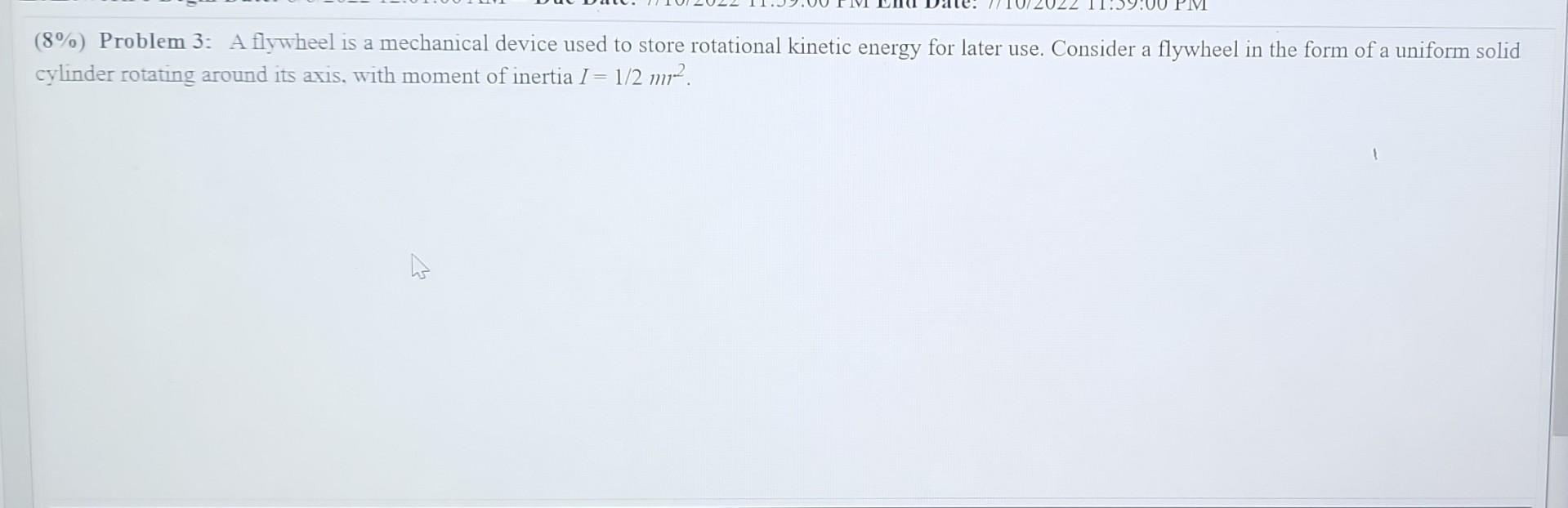 11 59 00 Pm 8 Problem 3 A Flywheel Is A Mechanical Device Used To Store Rotational Kinetic Energy For Later Use Con 1