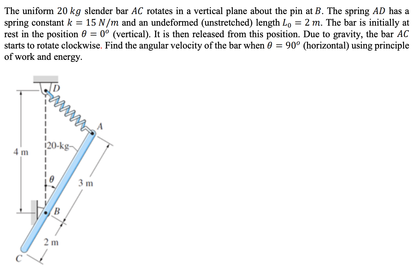A The Uniform 20 Kg Slender Bar Ac Rotates In A Vertical Plane About The Pin At B The Spring Ad Has A Spring Constant 1