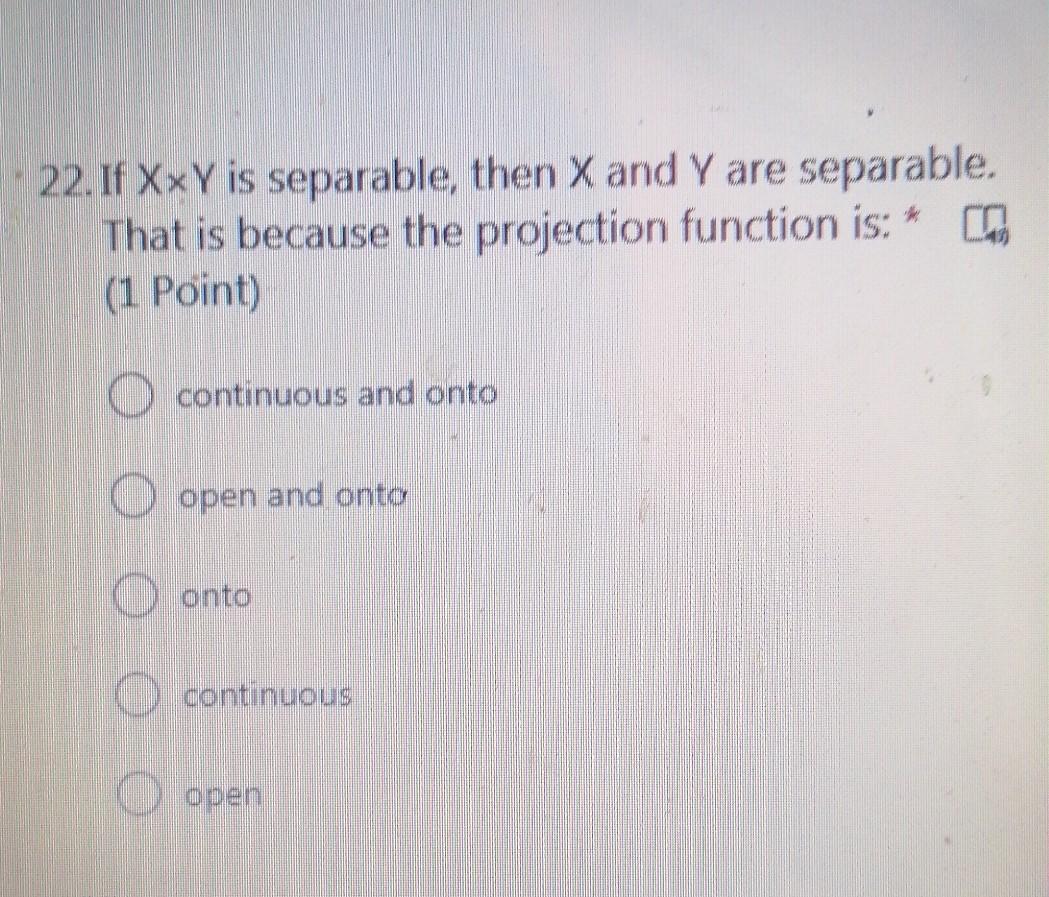 22 If Xxy Is Separable Then X And Y Are Separable That Is Because The Projection Function Is 1 Point O Continuou 1