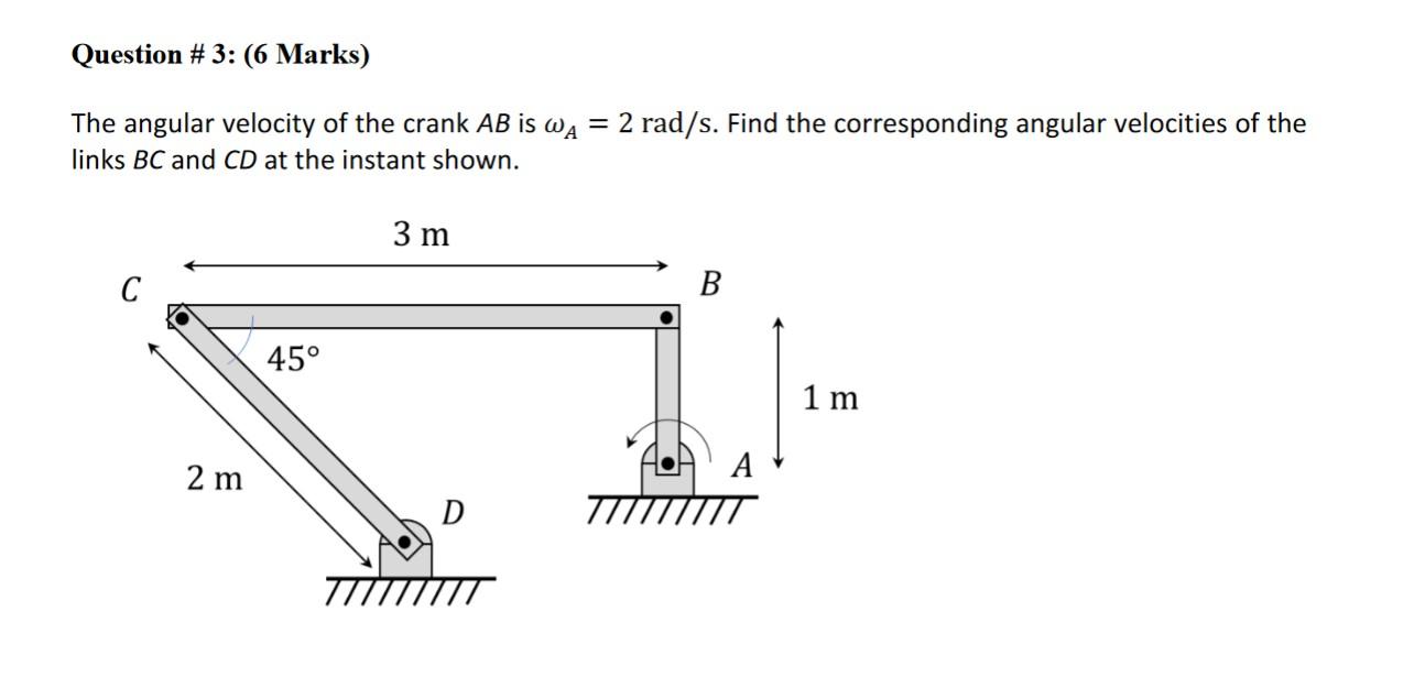 Question 3 6 Marks The Angular Velocity Of The Crank Ab Is Wa 2 Rad S Find The Corresponding Angular Velocities O 1