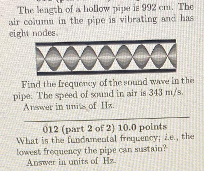 The Length Of A Hollow Pipe Is 992 Cm The Air Column In The Pipe Is Vibrating And Has Eight Nodes Find The Frequency O 1