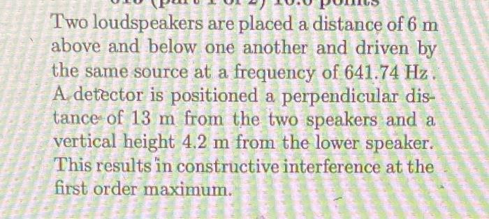 Two Loudspeakers Are Placed A Distance Of 6 M Above And Below One Another And Driven By The Same Source At A Frequency O 1