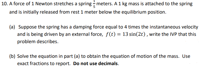 10 A Force Of 1 Newton Stretches A Springmeters A 1 Kg Mass Is Attached To The Spring And Is Initially Released From R 1