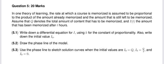 Question 5 20 Marks In One Theory Of Learning The Rate At Which A Course Is Memorized Is Assumed To Be Proportional To 1
