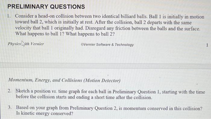 Preliminary Questions 1 Consider A Head On Collision Between Two Identical Billiard Balls Ball 1 Is Initially In Motio 1