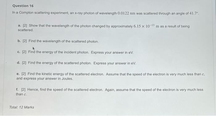 Question 16 In A Compton Scattering Experiment An X Ray Photon Of Wavelength 0 0122 Nm Was Scattered Through An Angle O 1