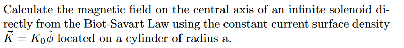 Calculate The Magnetic Field On The Central Axis Of An Infinite Solenoid Di Rectly From The Biot Savart Law Using The C 1