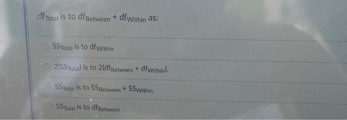 Df Total Is To Dfbetween Df Within As Sstotal Is To Dfwithin O2 Ss Total Is To 2 Df Between Dfwithin Ss Total Is 1