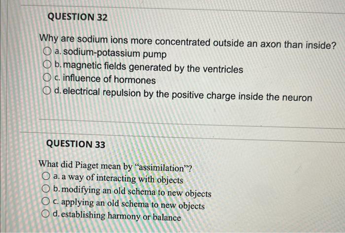 Question 32 Why Are Sodium Ions More Concentrated Outside An Axon Than Inside O A Sodium Potassium Pump Ob Magnetic F 1