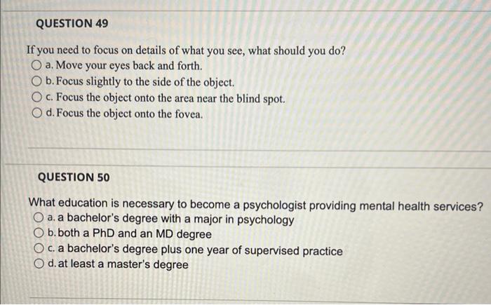 Question 49 If You Need To Focus On Details Of What You See What Should You Do O A Move Your Eyes Back And Forth O B 1