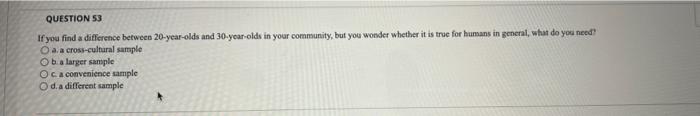 Question 53 If You Find A Difference Between 20 Year Olds And 30 Year Olds In Your Community But You Wonder Whether It 1