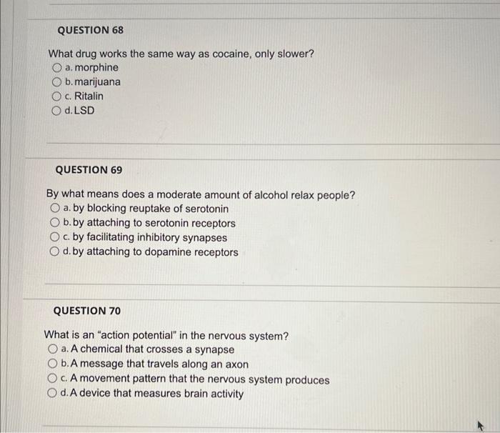 Question 68 What Drug Works The Same Way As Cocaine Only Slower A Morphine B Marijuana C Ritalin O D Lsd Question 1