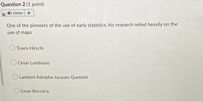 Question 2 1 Point 4 Listen One Of The Pioneers Of The Use Of Early Statistics His Research Relied Heavily On The Us 1