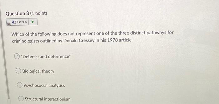 Question 3 1 Point 40 Listen Which Of The Following Does Not Represent One Of The Three Distinct Pathways For Criminol 1