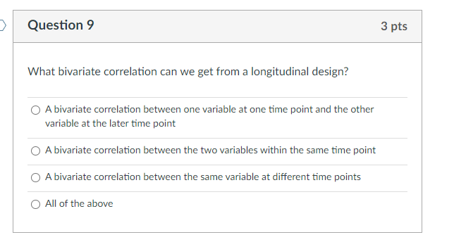Question 9 What Bivariate Correlation Can We Get From A Longitudinal Design A Bivariate Correlation Between One Varia 1