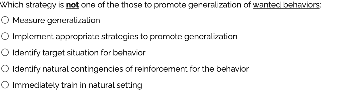 Which Strategy Is Not One Of The Those To Promote Generalization Of Wanted Behaviors O Measure Generalization O Impleme 1