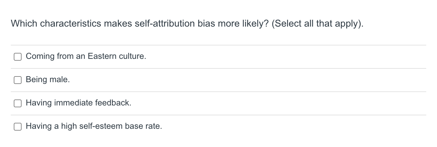 Which Characteristics Makes Self Attribution Bias More Likely Select All That Apply Coming From An Eastern Culture 1