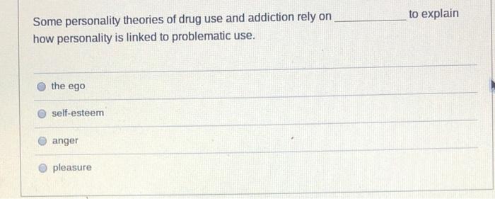 Some Personality Theories Of Drug Use And Addiction Rely On How Personality Is Linked To Problematic Use The Ego Self E 1