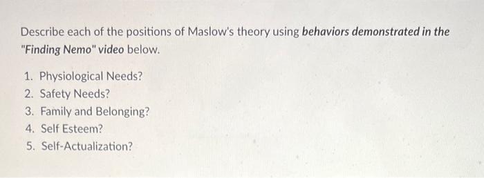 Describe Each Of The Positions Of Maslow S Theory Using Behaviors Demonstrated In The Finding Nemo Video Below 1 Phy 1