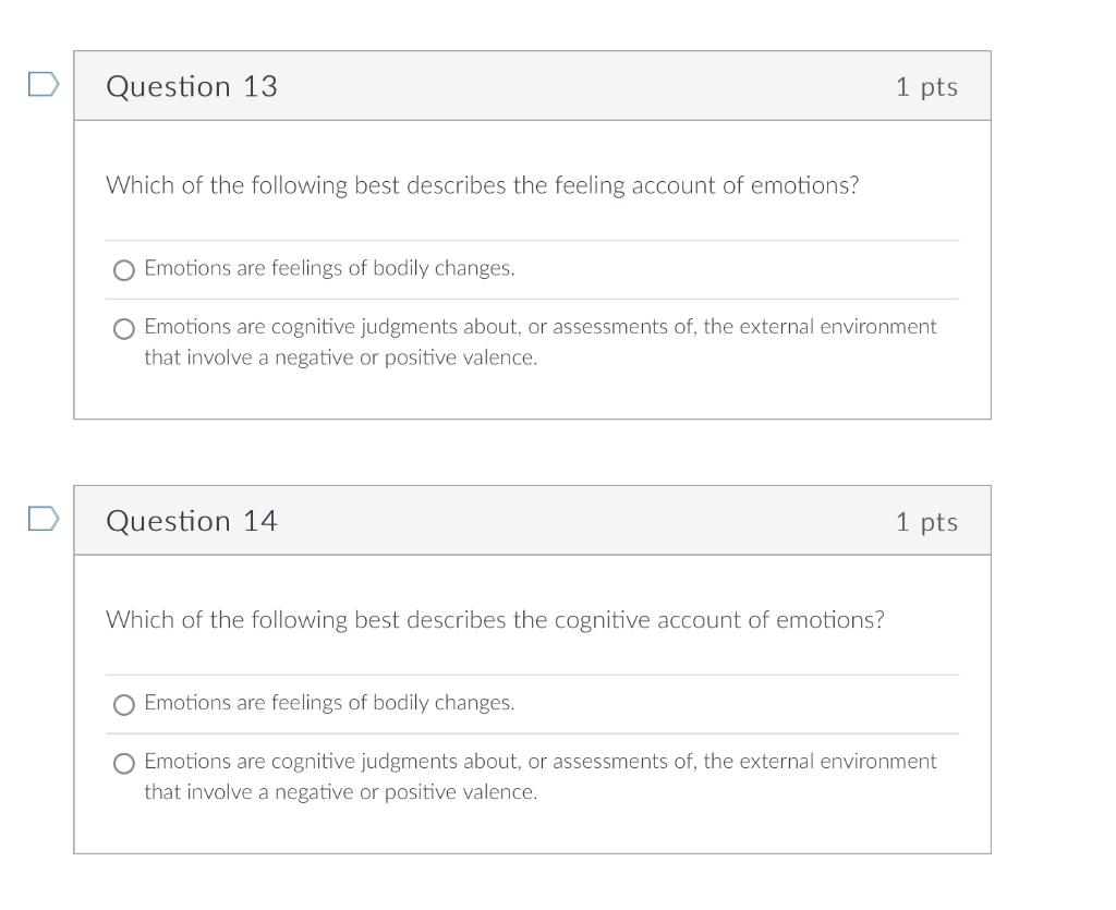 Question 13 Which Of The Following Best Describes The Feeling Account Of Emotions Emotions Are Feelings Of Bodily Chang 1