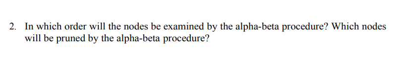 K Problem 4 Game Playing And Expected Values Consider The Following Game Tree In Which The Evaluation Function Values 2