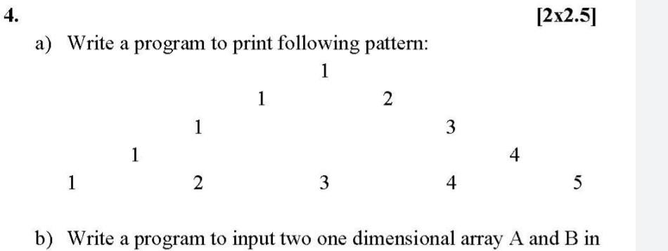 4 A Write A Program To Print Following Pattern 1 1 1 2 1 3 2 3 4 4 2x2 5 5 B Write A Program To Input Two One Dime 1