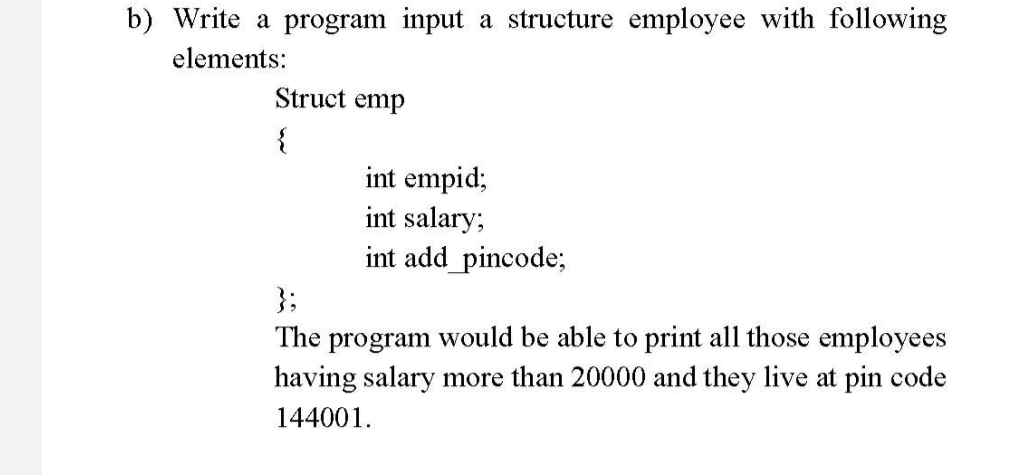 B Write A Program Input A Structure Employee With Following Elements Struct Emp Int Empid Int Salary Int Add Pinco 1