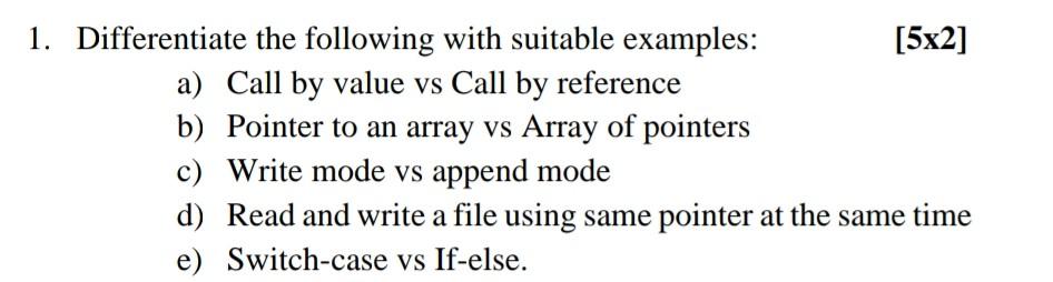 1 Differentiate The Following With Suitable Examples A Call By Value Vs Call By Reference B Pointer To An Array Vs A 1