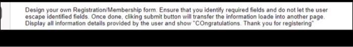 Design Your Own Registration Membership Form Ensure That You Identify Required Fields And Do Not Let The User Escape Id 1