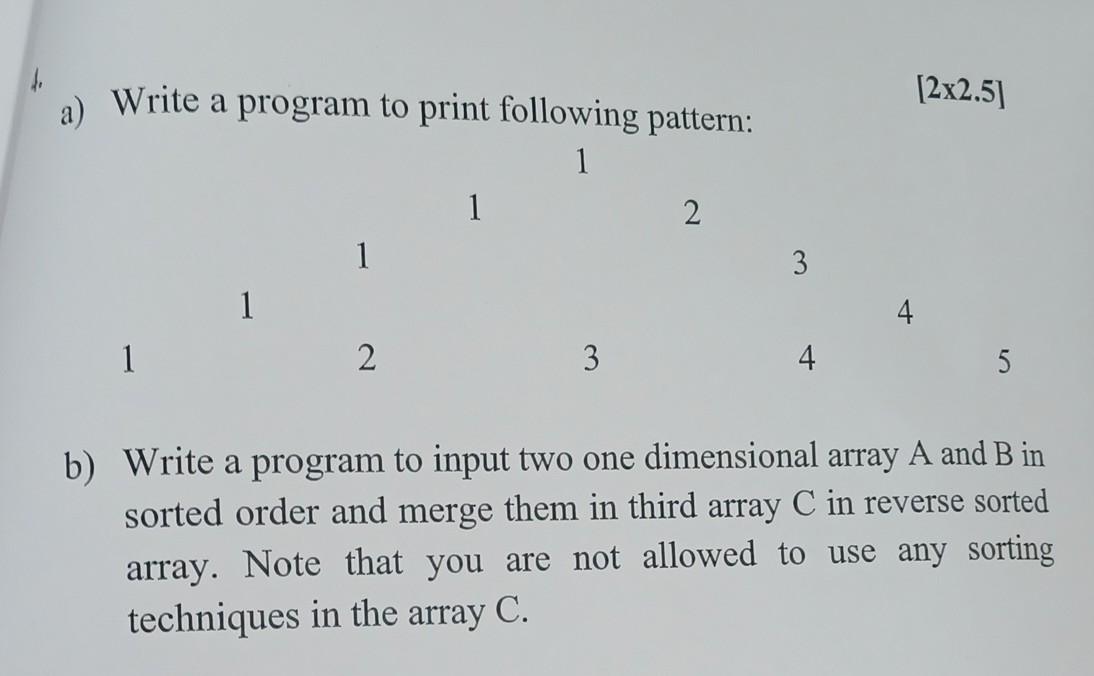 A Write A Program To Print Following Pattern 1 1 1 2 1 3 2 3 4 2x2 5 4 5 B Write A Program To Input Two One Dimensi 1