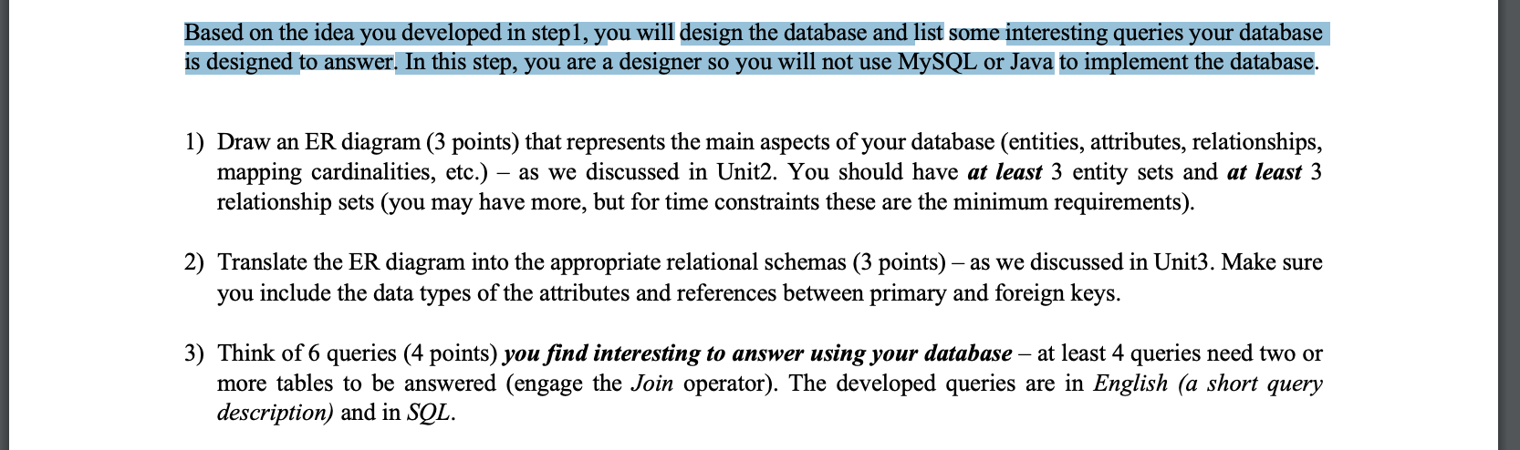 Based On The Idea You Developed In Step1 You Will Design The Database And List Some Interesting Queries Your Database I 1