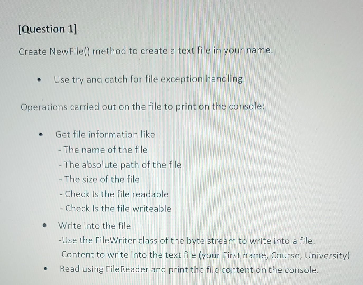 Question 1 Create Newfile Method To Create A Text File In Your Name Use Try And Catch For File Exception Handling 1