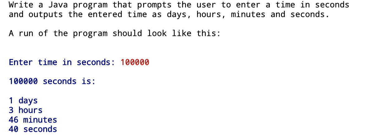 Write A Java Program That Prompts The User To Enter A Time In Seconds And Outputs The Entered Time As Days Hours Minut 1