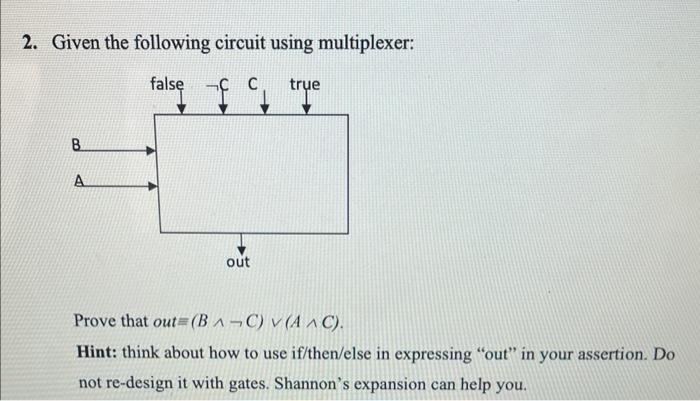 2 Given The Following Circuit Using Multiplexer C False True B A Out Prove That Out Bac V Aac Hint Think About 1