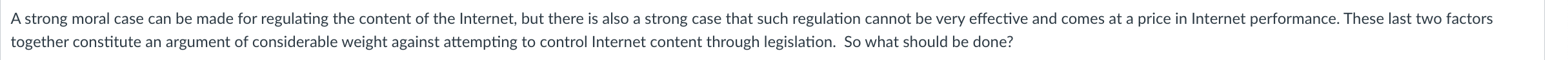 A Strong Moral Case Can Be Made For Regulating The Content Of The Internet But There Is Also A Strong Case That Such Re 1