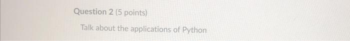 Question 2 5 Points Talk About The Applications Of Python 1