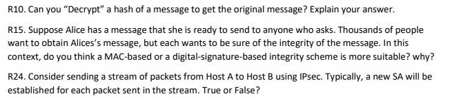 R10 Can You Decrypt A Hash Of A Message To Get The Original Message Explain Your Answer R15 Suppose Alice Has A Me 1